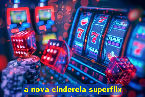 a nova cinderela superflix